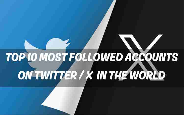 Top 10 most followed accounts on Twitter / X in the world